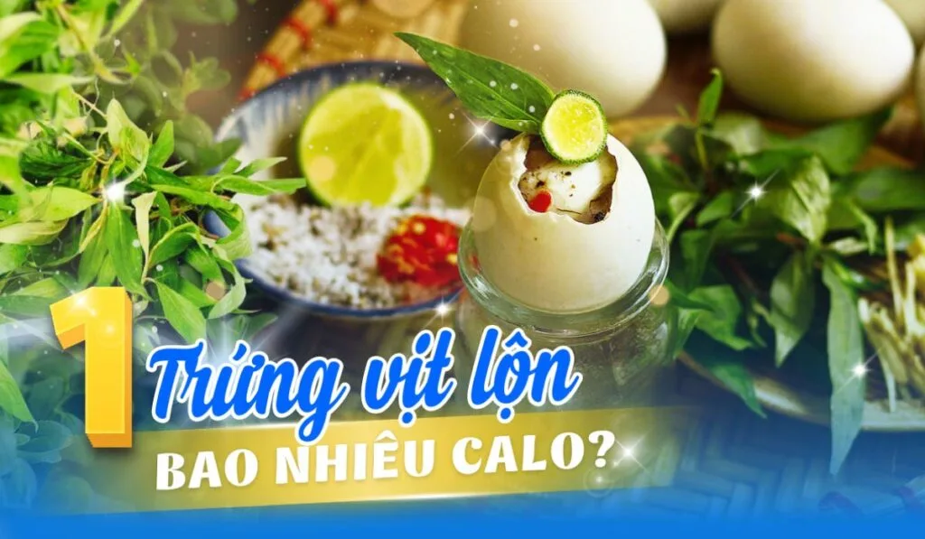 Quả trứng vịt lộn bao nhiêu calo và có nhiều năng lượng không?